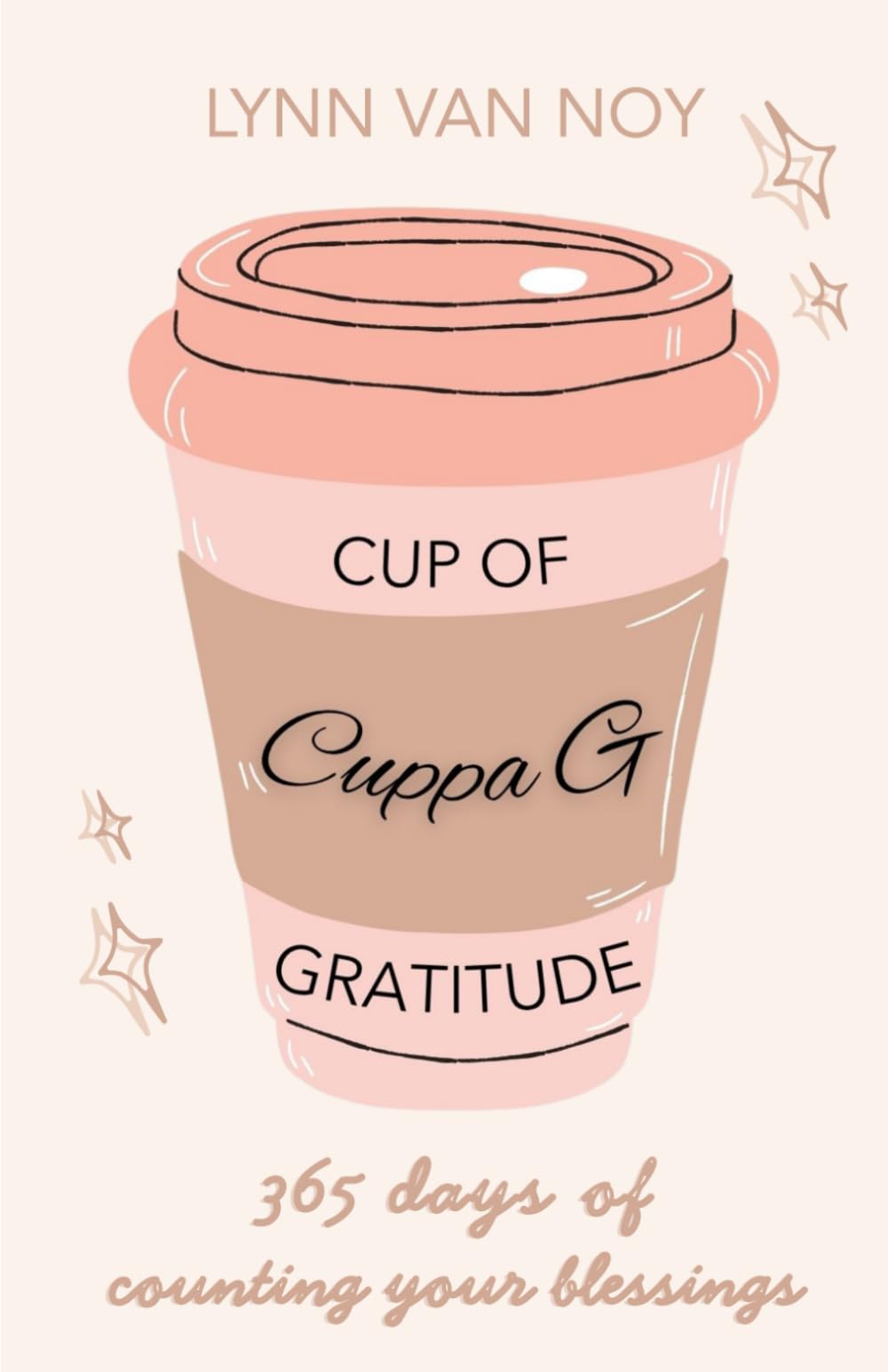 Cuppa G CUP OF GRATITUDE: 365 Days of Counting Your Blessings