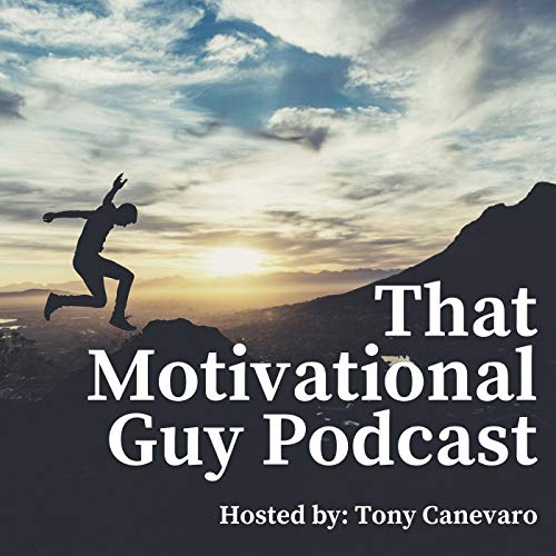 That Motivational Guy Podcast Por Tony Canevaro arte de portada