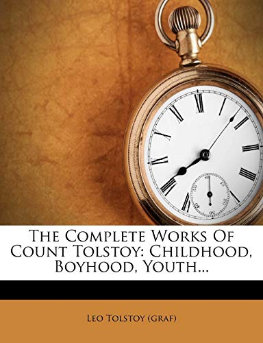 The Complete Works Of Count Tolstoy: Childhood, Boyhood, Youth...
