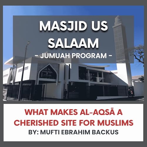 What makes al-Aqsā a cherished site for Muslims by Mufti Ebrahim Backus