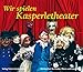 Wir spielen Kasperletheater: Die Bedeutung des Kasperlespiel, die Herstellung von Puppen und Bühne und zehn kleine Szenen (Werkbücher für Kinder, Eltern und Erzieher)