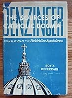 The Sources of Catholic Dogma.Translated by Roy Deferrari from the Thirteenth Edition of Henry Denzinger's Enchiridion Symbolorum B0042PJD5M Book Cover