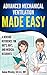 Advanced Mechanical Ventilation Made Easy: A Bedside Reference for RRT's, RN's, and Medical Residents