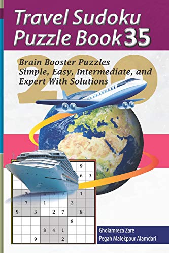 Travel Sudoku Puzzle Book 35: 200 Brain Booster Puzzles - Simple, Easy, Intermediate, and Expert With Solutions (Travel Puzzle Series - 100 books)
