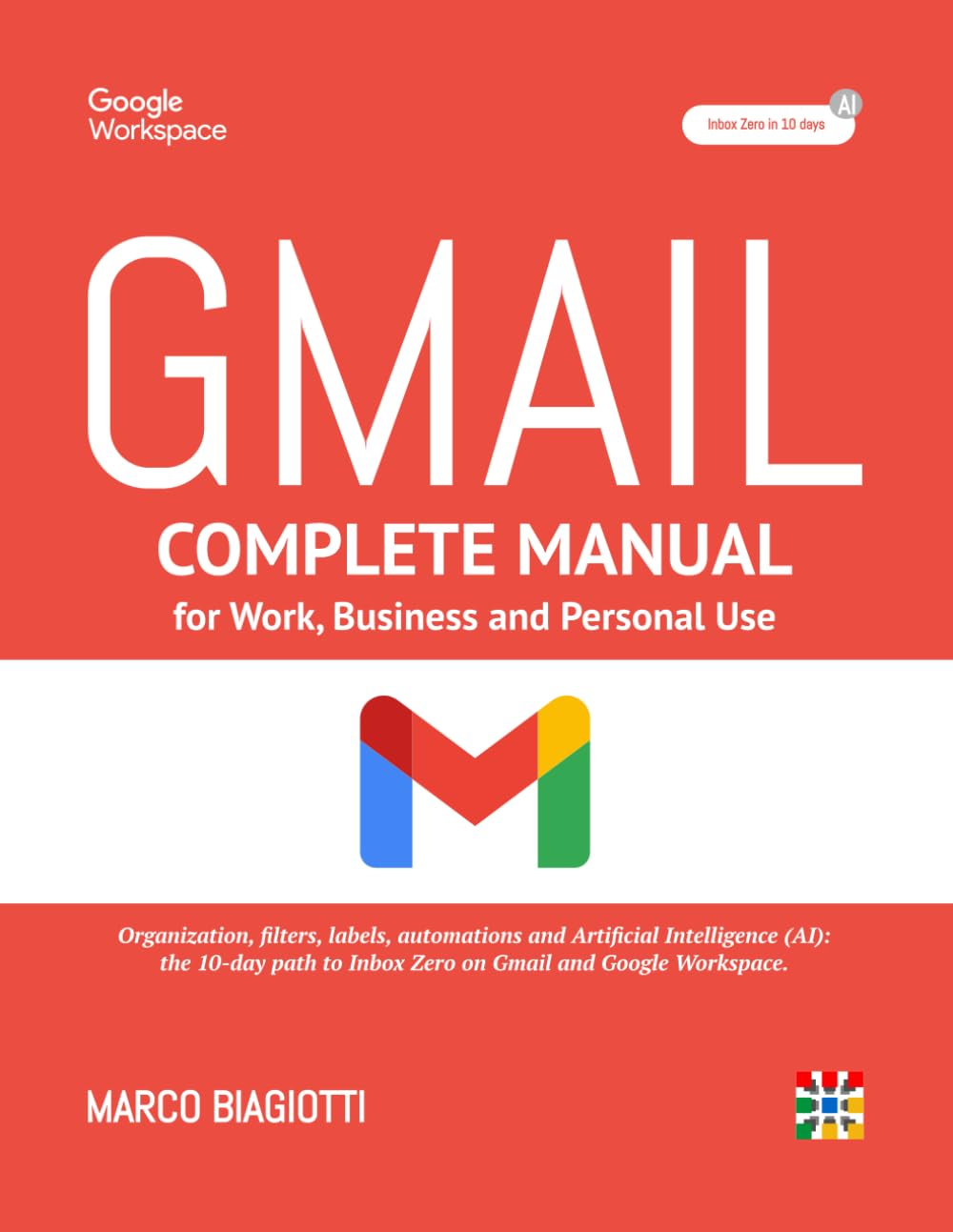 GMAIL: Complete Manual for Work, Business and Personal Use.: Organization, filters, labels, automations and Artificial Intelligence (AI): the 10‑day path to Inbox Zero on Gmail and Google Workspace.