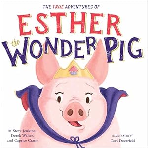 The True Adventures of Esther the Wonder Pig