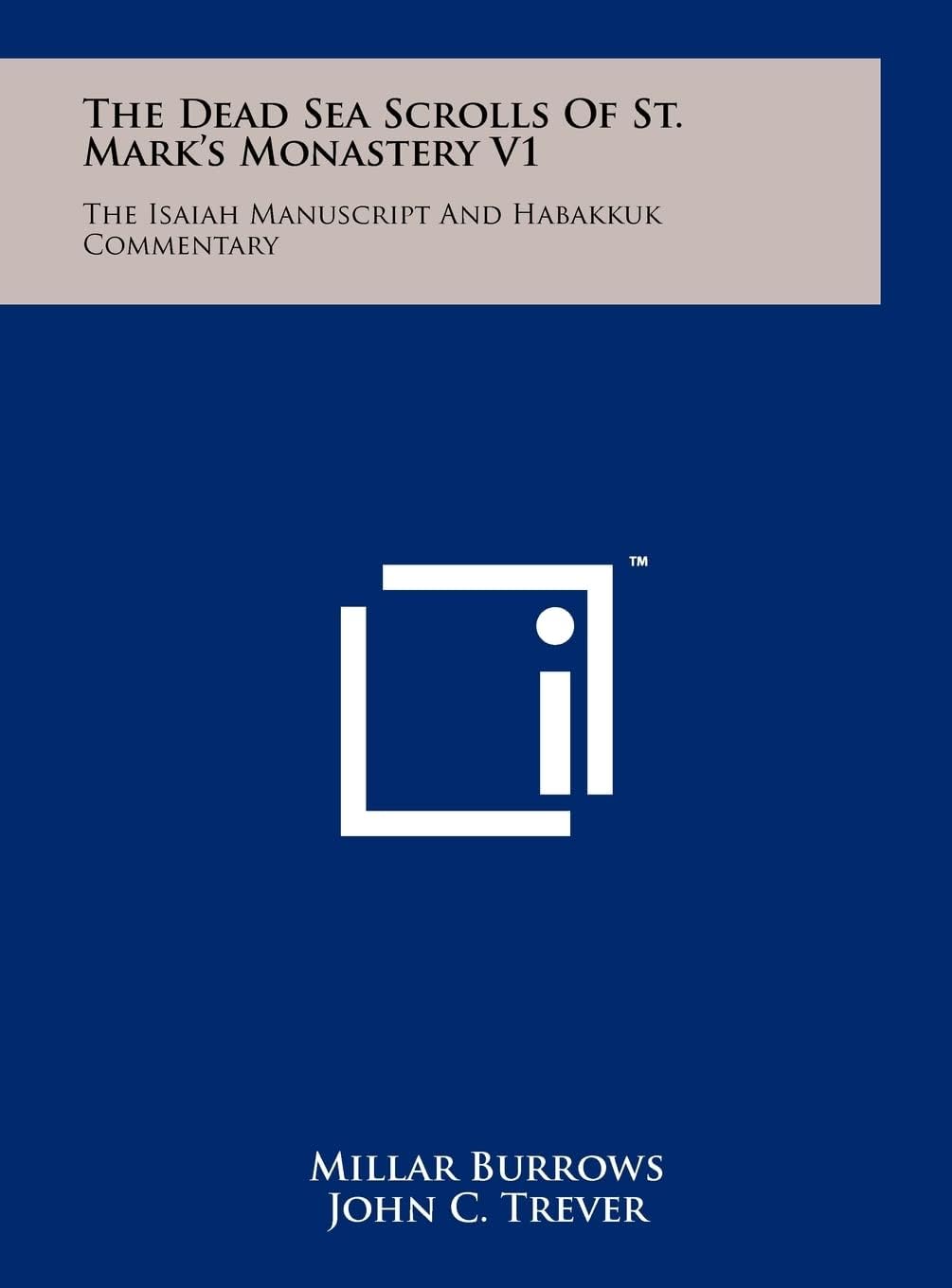 The Dead Sea Scrolls Of St. Mark's Monastery V1: The Isaiah Manuscript And Habakkuk Commentary