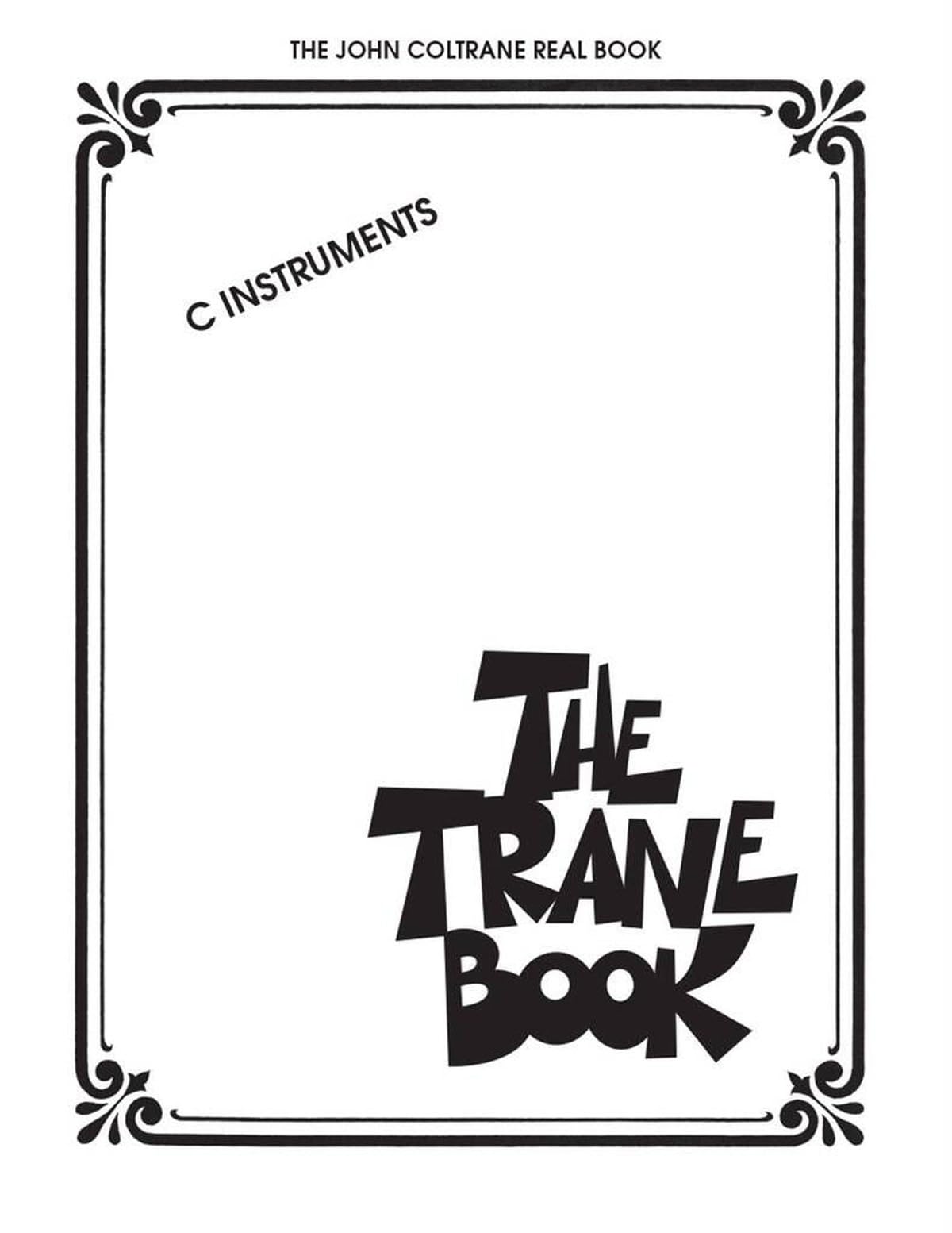 The Trane Book The John Coltrane Real Book C Instruments Bk