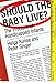Should the Baby Live?: The Problem of Handicapped Infants (Studies in Bioethics)