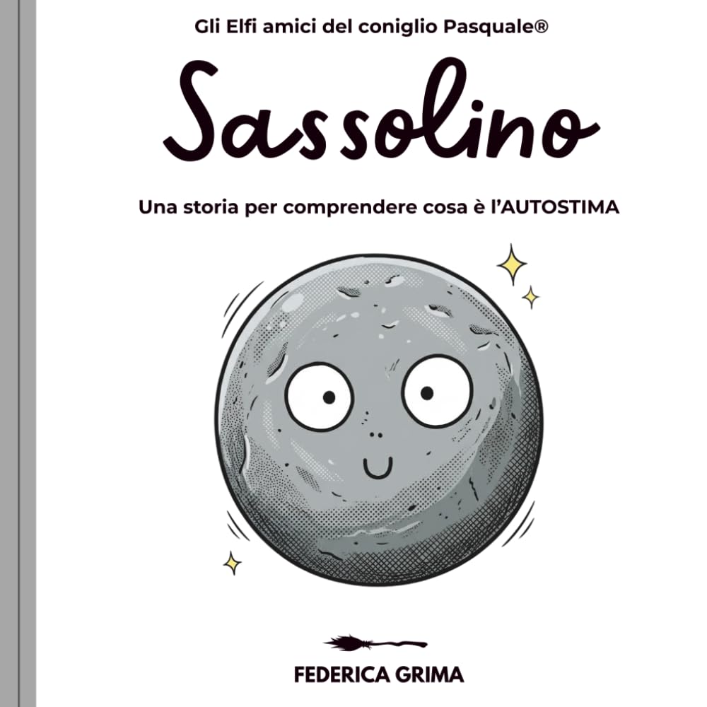 SASSOLINO: Una storia per comprendere cosa è l'AUTOSTIMA. (Gli Elfi amici del coniglio Pasquale)