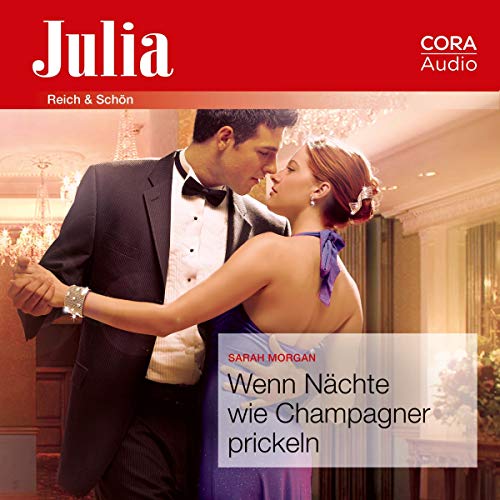 Wenn Nächte wie Champagner prickeln: Julia - Reich & Schön