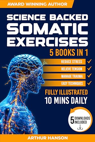 Science Backed Somatic Exercises: 85+ Yoga & Therapy Techniques to Regulate the Nervous System, Tone the Vagus Nerve & Manage Trauma, Anxiety & Stress ... Minutes a Day for Beginners (Simple Book 1)