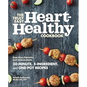 The Truly Easy Heart-Healthy Cookbook: Fuss-Free, Flavorful, Low-Sodium Meals Paperback – July 21, 2020