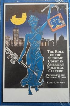 The Role of the Supreme Court in American Political Culture: Preserving the Founding Myths
