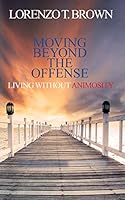 Moving Beyond the Offense 1937908410 Book Cover