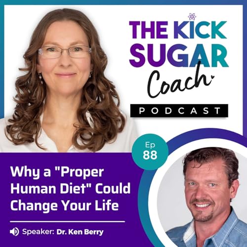 Dr. Ken Berry: Why a "Proper Human Diet" Could Change Your Life Podcast Por  arte de portada