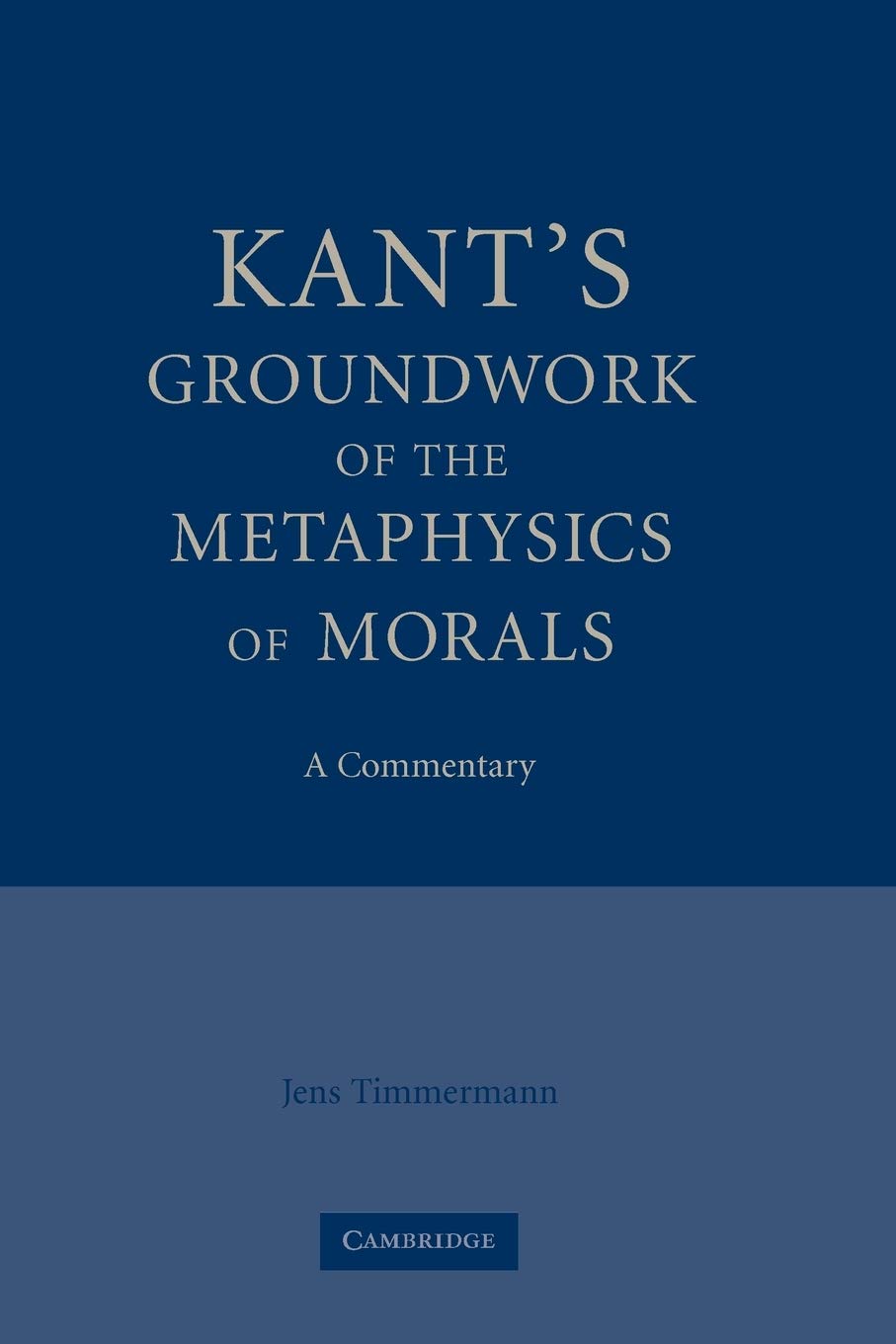 Kant's Groundwork of the Metaphysics of Morals: A Commentary