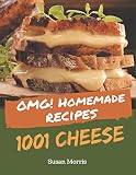 OMG! 1001 Homemade Cheese Recipes: Unlocking Appetizing Recipes in The Best Homemade Cheese Cookbook!