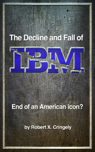 Cover of The Decline and Fall of IBM: End of an American Icon?