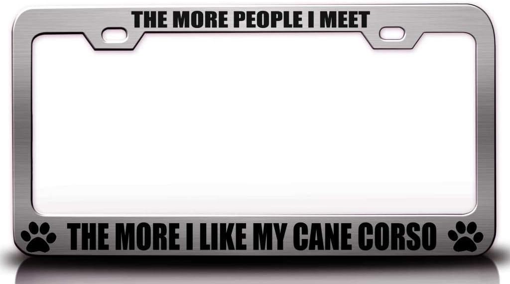 The More People I Meet The More I Like My Cane Corso Pet Metal Car SUV Truck License Plate Frame Ch t86