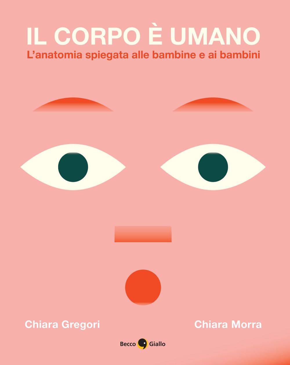 Il corpo è umano. L'anatomia spiegata alle bambine e ai bambini. Ediz. a colori
