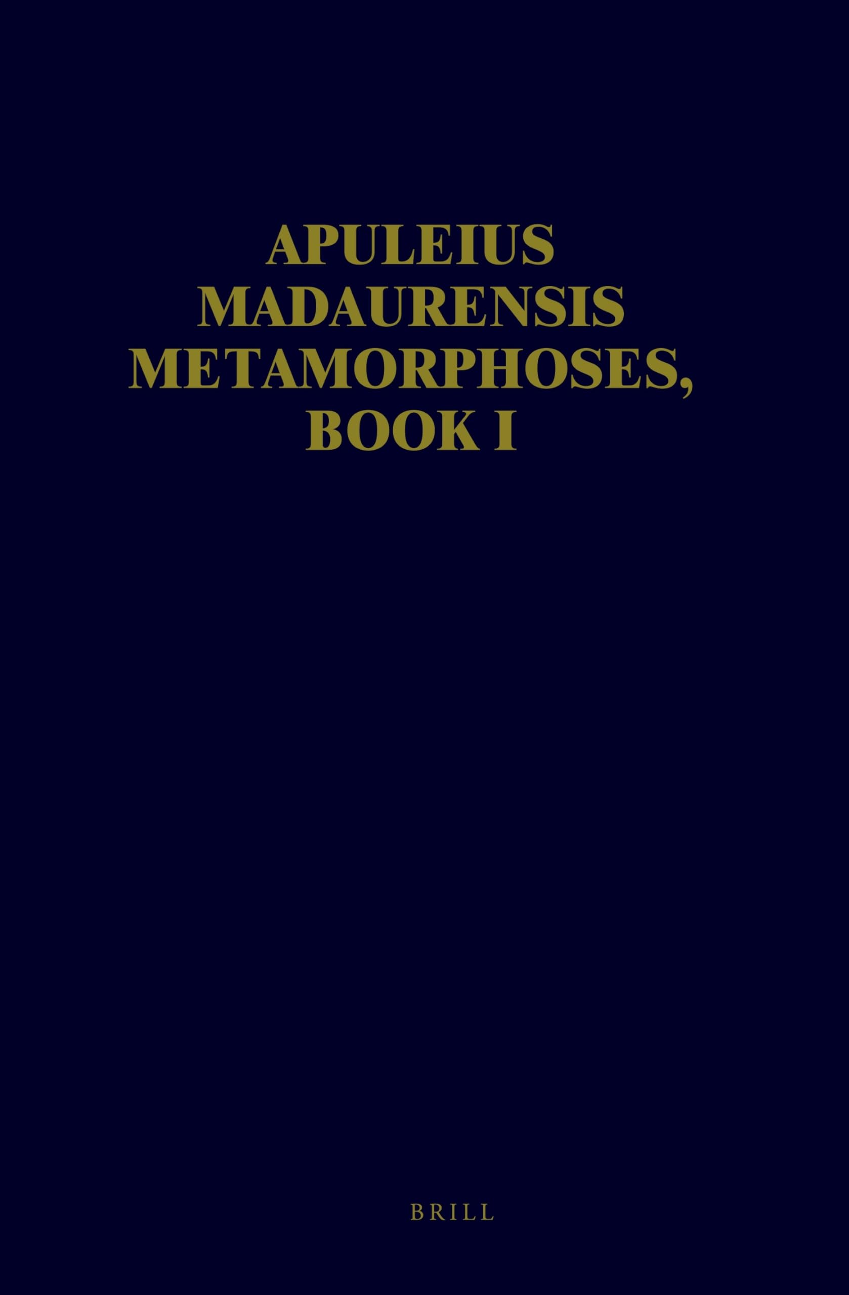 Apuleius Madaurensis Metamorphoses Book I: Text, Introduction and Commentary (Groningen Commentaries on Apuleius)