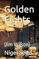 Golden Eights: (Jim Wilson) 1987401905 Book Cover