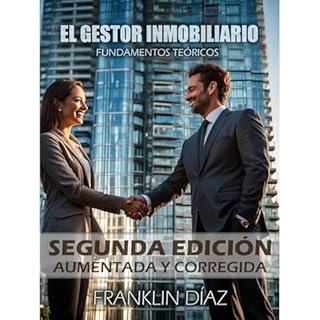 EL GESTOR INMOBILIARIO (Fundamentos Te&oacute;ricos) Segunda edici&oacute;n aumentada y corregida Audiolibro Por Franklin D&i
