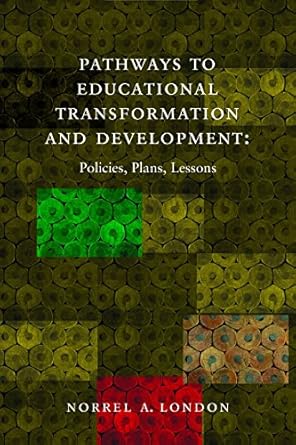 Pathways to Education Transformation and Development: Policies, Plans, Lessons