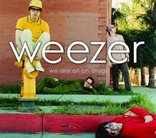 We Are All on Drugs [Audio CD] Weezer