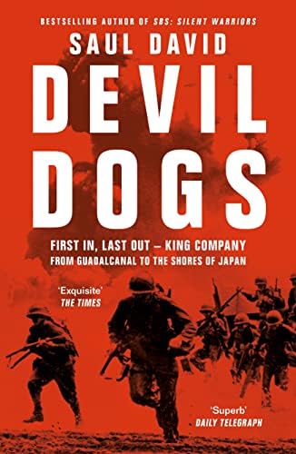 Devil Dogs: First In, Last Out - King Company from Guadalcanal to the Shores of Japan
