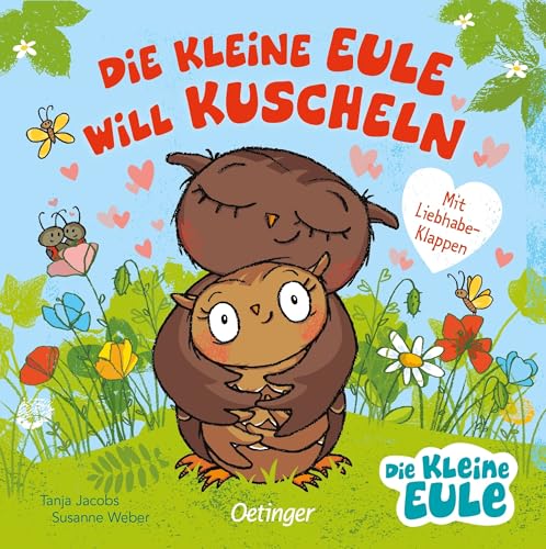 Die kleine Eule will kuscheln: Pappbilderbuch mit Liebhabe-Klappen für Kinder ab 2 Jahren (Die kleine Eule und ihre Freunde)