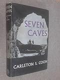 The Seven Caves: Archaeological Explorations in the Middle East by Carleton S. Coon (1957-12-01) Hardcover