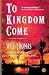 To Kingdom Come: A Novel