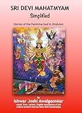 Sri Devi Mahatmyam - Simplified: Glories of the Feminine God in Hinduism (Hindu Dharma Simplified)