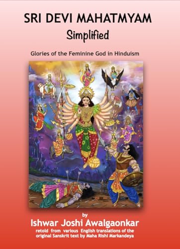 Sri Devi Mahatmyam - Simplified: Glories of the Feminine God in Hinduism (Hindu Dharma Simplified)