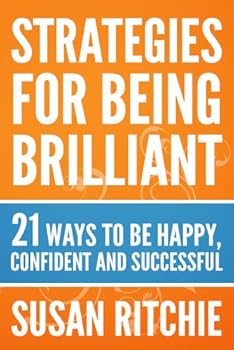 Paperback Strategies For Being Brilliant: 21 Ways to be Happy, Confident and Successful Book