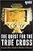 The Quest for the True Cross