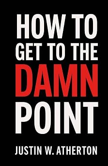How to Get to the Damn Point