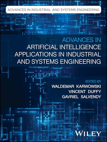 Advances in Artificial Intelligence Applications in Industrial and Systems Engineering (Advances in Industrial and Systems Engineering)
