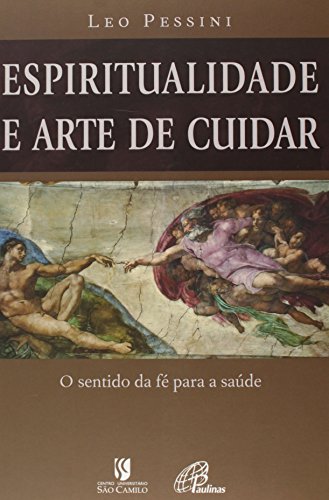 Espiritualidade e arte de cuidar: O sentido da fé para a saúde