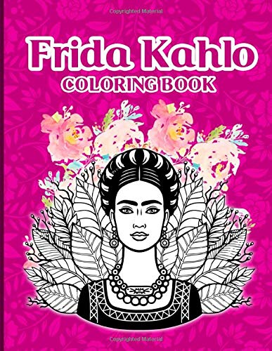 Frida Kahlo Coloring Book: Creative Coloring Books For Adult Frida