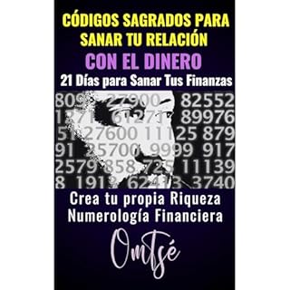 Códigos Sagrados para Sanar Tu Relación con el Dinero: 21 días para sanar tus finanzas Audiolibro Por Om