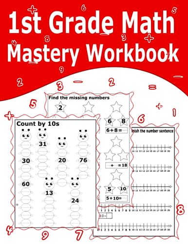 1st Grade Math Mastery Workbook: Reviewing first Grade and Getting Ready for Second Grade Mathematics Book for Kids Ages 6-7