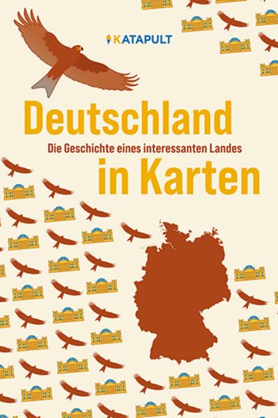 Deutschland: Die Geschichte eines interessanten Landes in Karten: 1