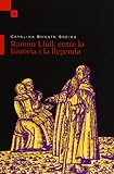  Ramon Llull, entre la història i la llegenda