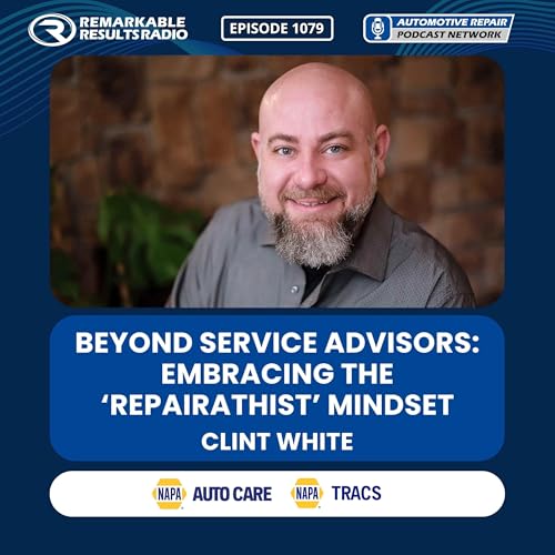 Beyond Service Advisors: Embracing the &lsquo;Repairathist&rsquo; Mindset [RR 1079]