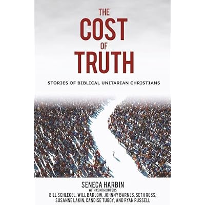 The Cost of Truth: Stories of Biblical Unitarian Christians