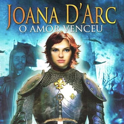『2º episódio parte: 02 “Joana D’Arc: O Amor Venceu” romance espírita.』のカバーアート