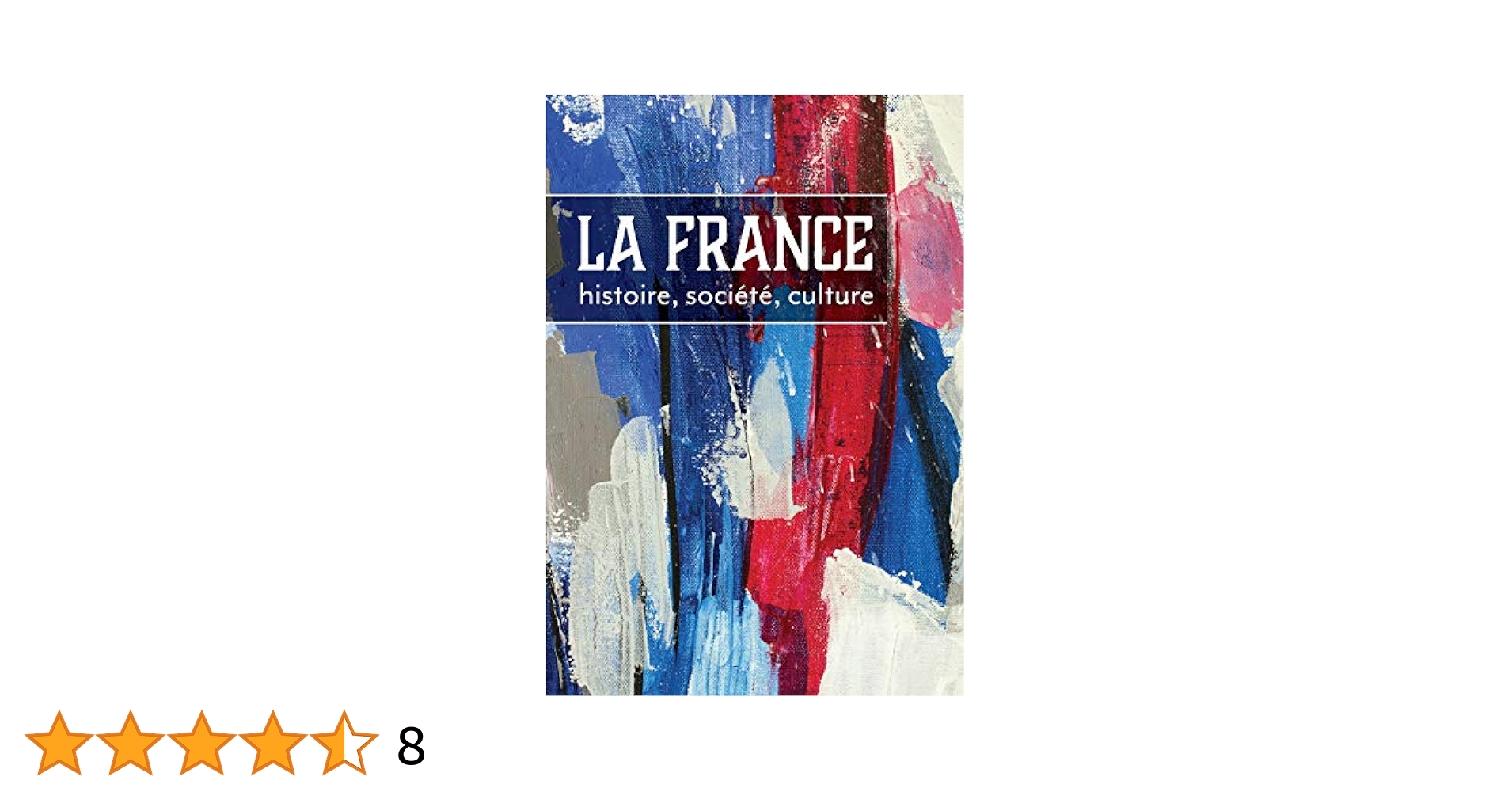 La France: histoire, société, culture (French Edition